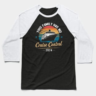 This Family Cruise Has No Control 2024 Baseball T-Shirt